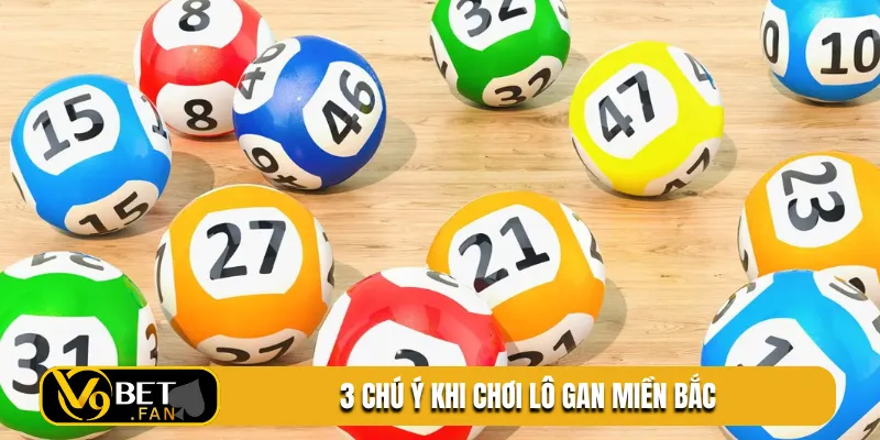 3 chú ý khi chơi lô gan miền bắc