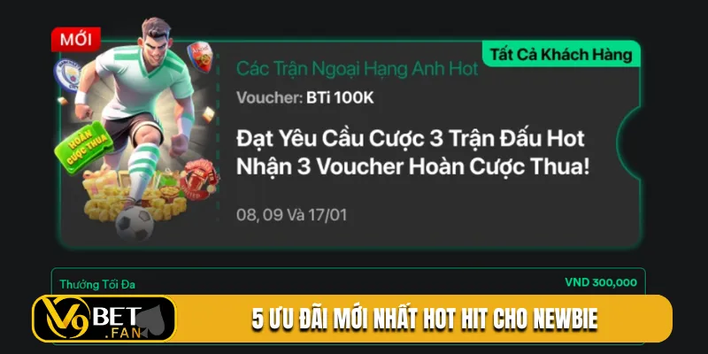 5 ưu đãi mới nhất hot hit cho newbie