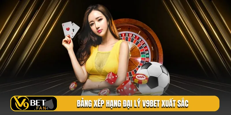 Bảng xếp hạng đại lý V9BET xuất sắc