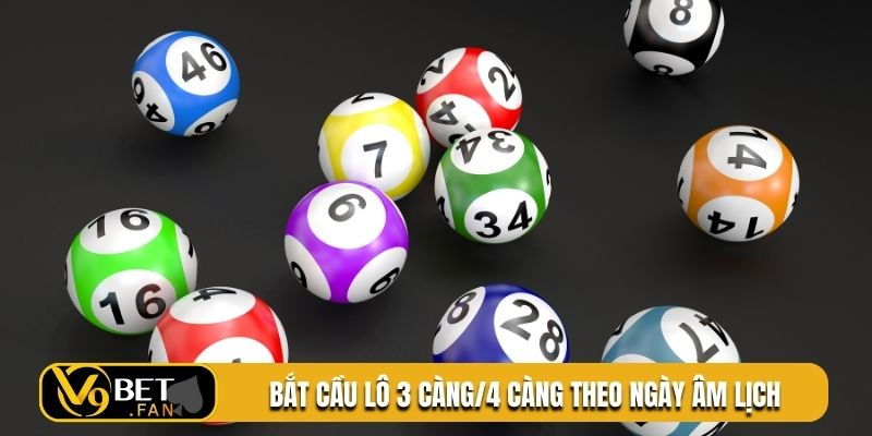 Bắt cầu lô 3 càng/4 càng theo ngày âm lịch