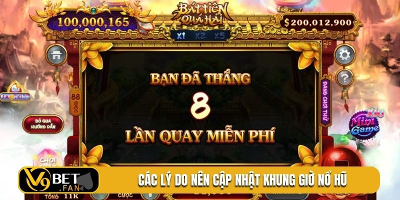 Các lý do nên cập nhật khung giờ nổ hũ