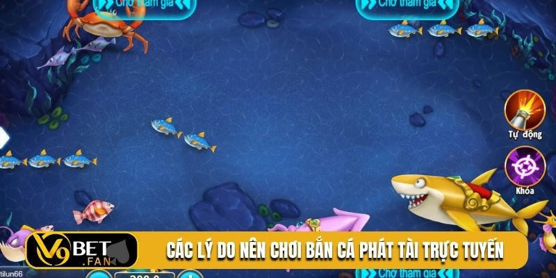 Các lý do nên chơi bắn cá phát tài trực tuyến