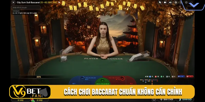 Cách chơi baccarat chuẩn không cần chỉnh
