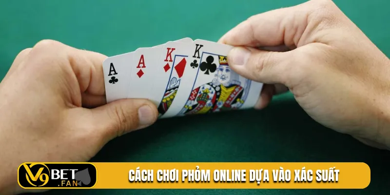 Cách chơi phỏm online dựa vào xác suất