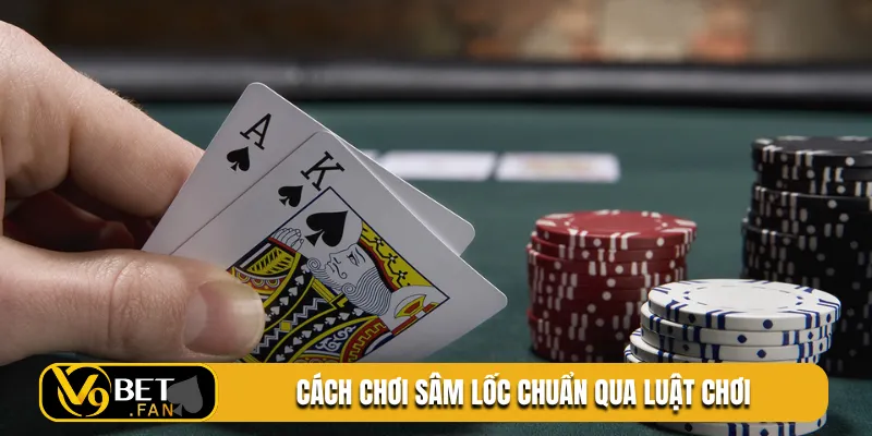 Cách chơi sâm lốc chuẩn qua luật chơi