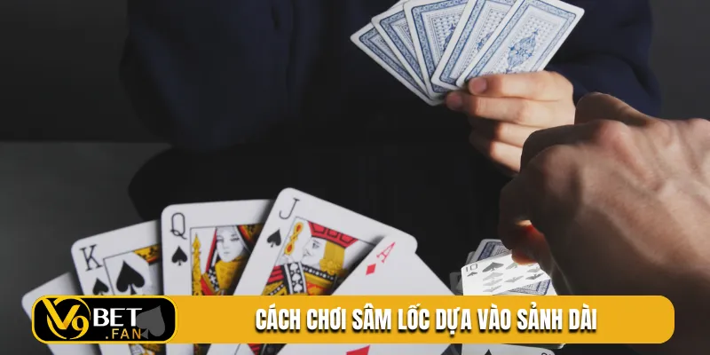 Cách chơi sâm lốc dựa vào sảnh dài