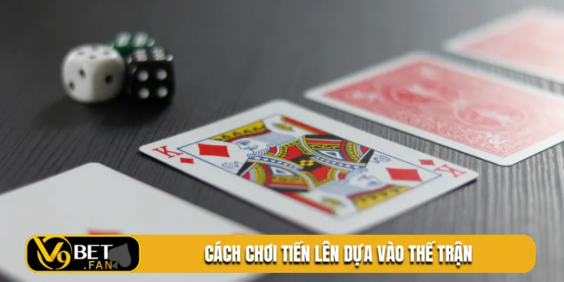 Cách chơi tiến lên dựa vào thế trận