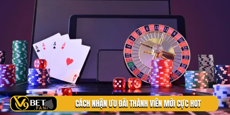 Cách nhận ưu đãi thành viên mới cực hot