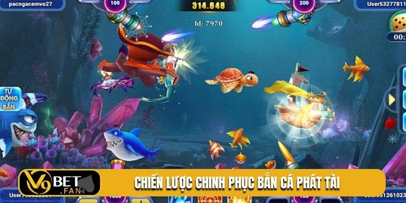 Chiến lược chinh phục bắn cá phát tài