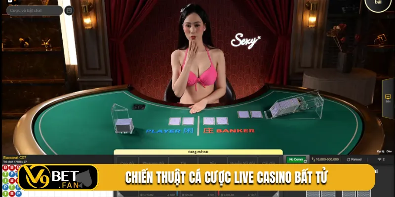 Chiến thuật cá cược live casino bất tử