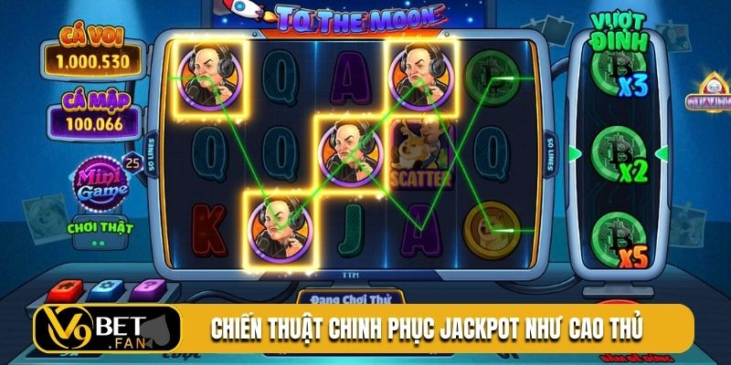 Chiến thuật chinh phục jackpot như cao thủ