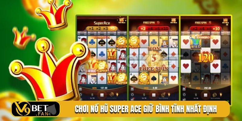 Chơi nổ hũ super ACE giữ bình tĩnh nhất định