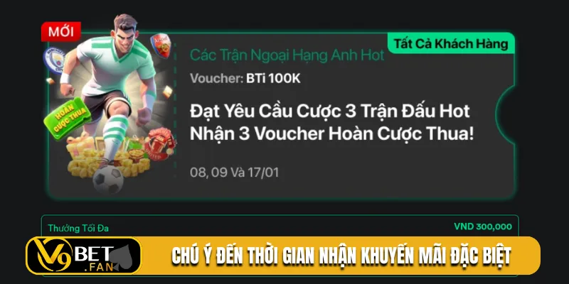 Chú ý đến thời gian nhận khuyến mãi đặc biệt