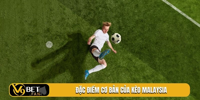 Đặc điểm cơ bản của kèo Malaysia