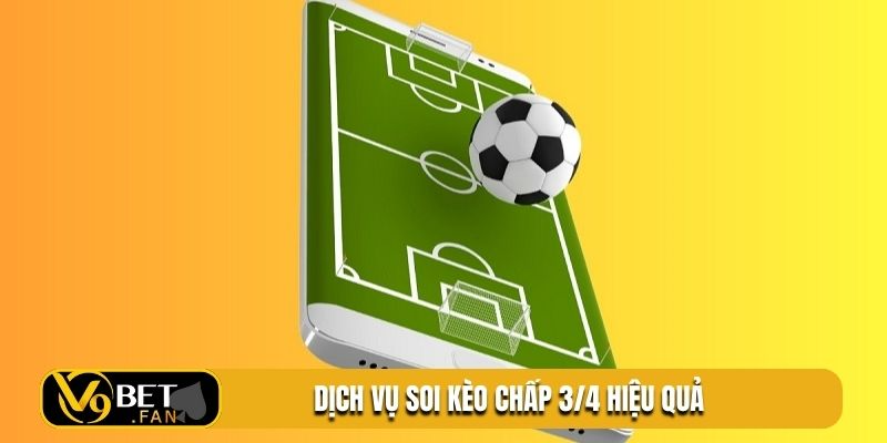Dịch vụ soi kèo chấp 3/4 hiệu quả