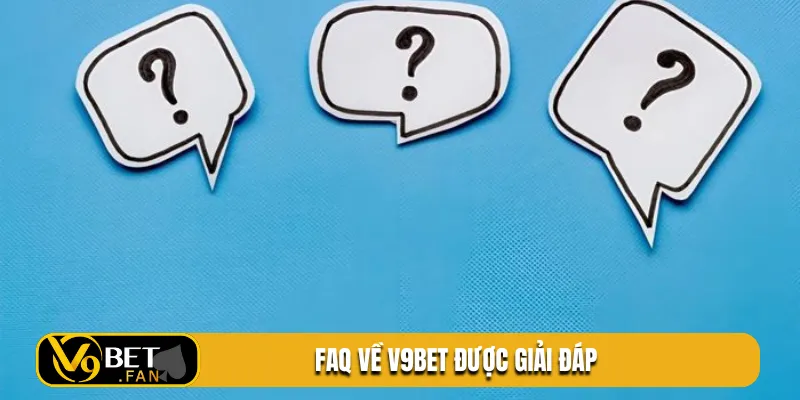 FAQ về V9BET được giải đáp