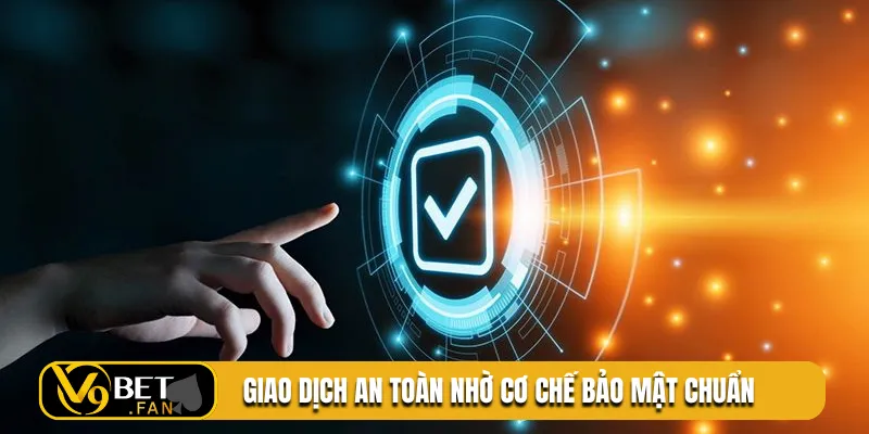 Giao dịch an toàn nhờ cơ chế bảo mật chuẩn