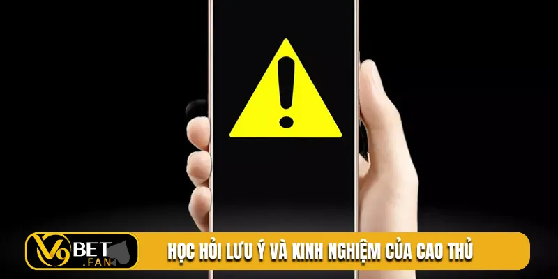 Học hỏi lưu ý và kinh nghiệm của cao thủ