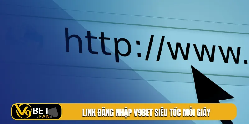 Link đăng nhập V9BET siêu tốc mỗi giây
