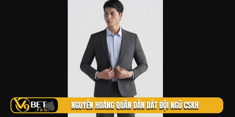 Nguyễn Hoàng Quân dẫn dắt đội ngũ CSKH