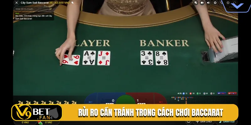 Rủi ro cần tránh trong cách chơi baccarat