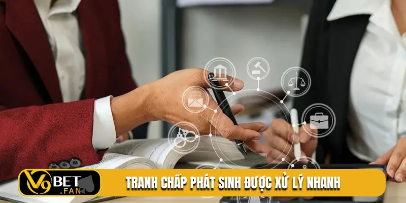 Tranh chấp phát sinh được xử lý nhanh