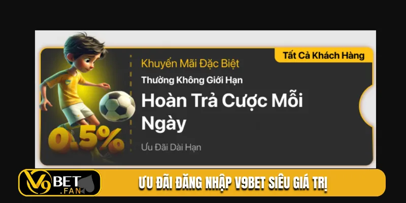 Ưu đãi đăng nhập V9BET siêu giá trị