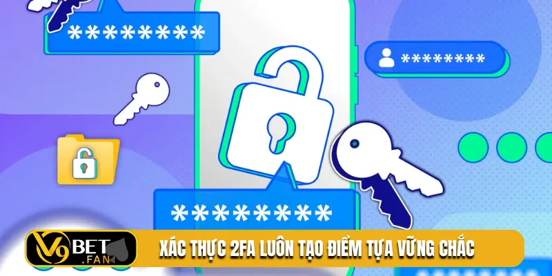 Xác thực 2FA luôn tạo điểm tựa vững chắc